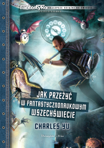Okładka: Jak przeżyć w fantastycznonaukowym wszechświecie, Charles Yu