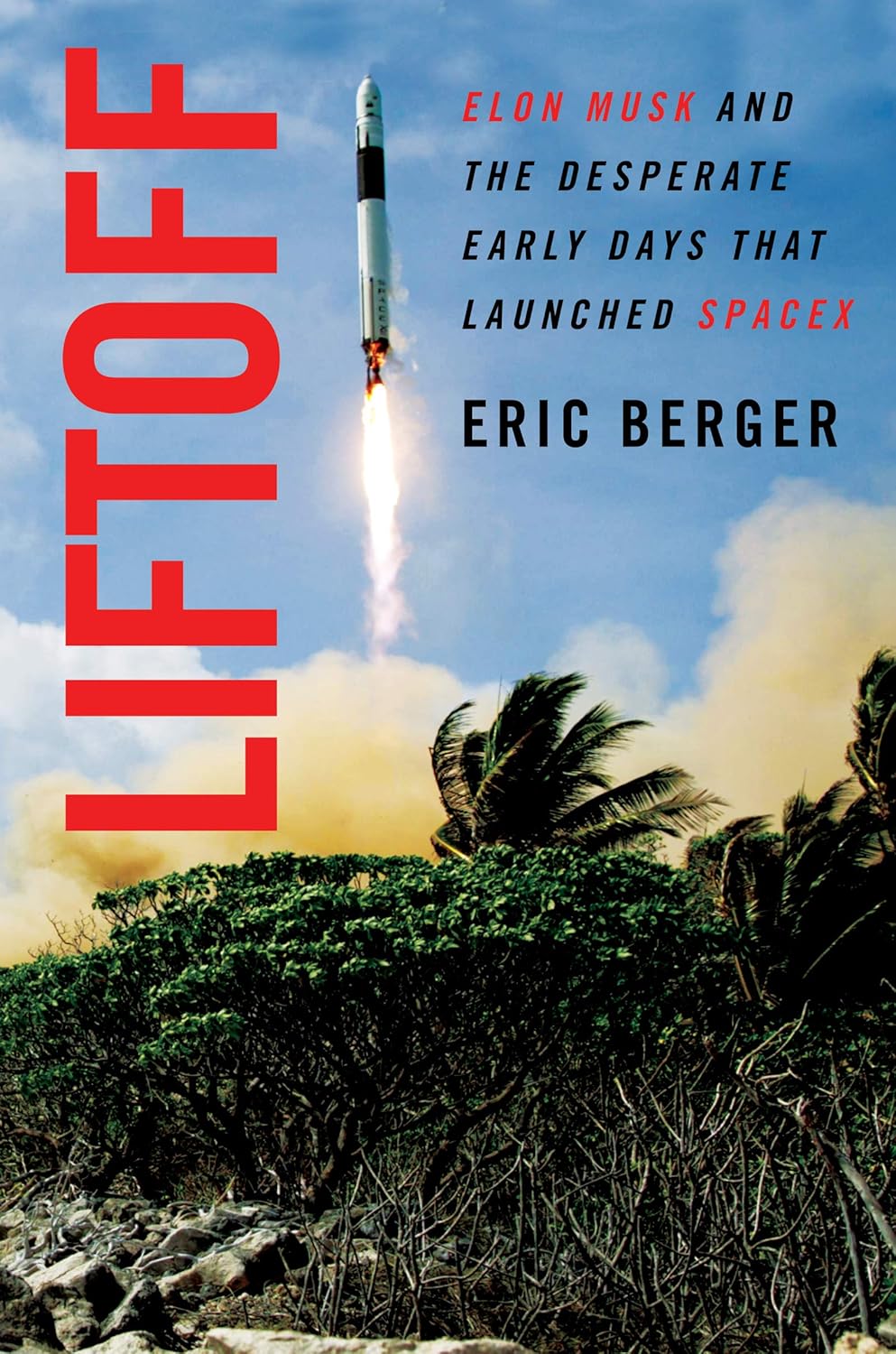 Okładka: Liftoff: Elon Musk and the Desperate Early Days That Launched SpaceX, Eric Berger